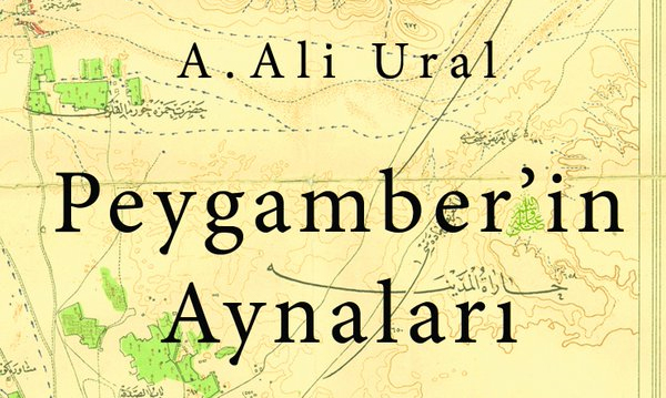﻿Ali Ural'ın ''Peygamber'in Aynaları'' Kitabı Çıktı